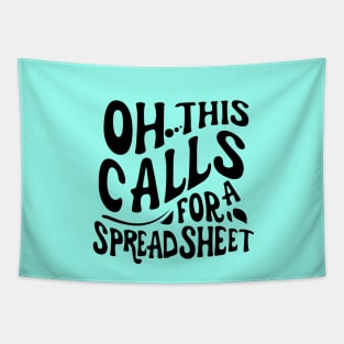 Oh This Calls For A Spreadsheet typography design Tapestry