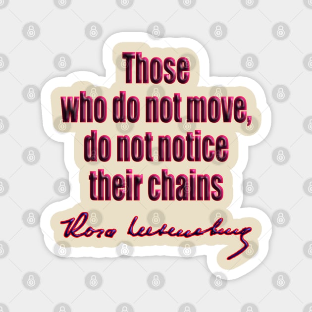 Rosa Luxemburg chains Magnet by GePadeSign