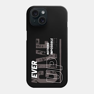 Never give up Phone Case