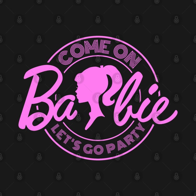 Come On Barbie X Party by LopGraphiX