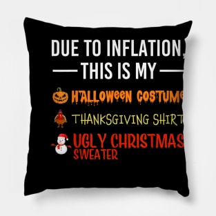 Due to Inflation This is My Halloween Thanksgiving Christmas Pillow