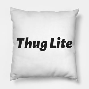 Thug lite version Pillow