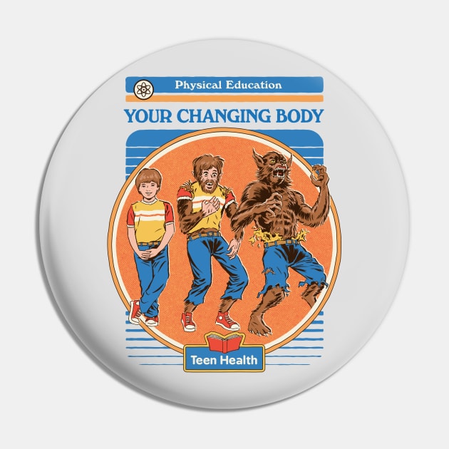 Your Changing Body Pin by Steven Rhodes