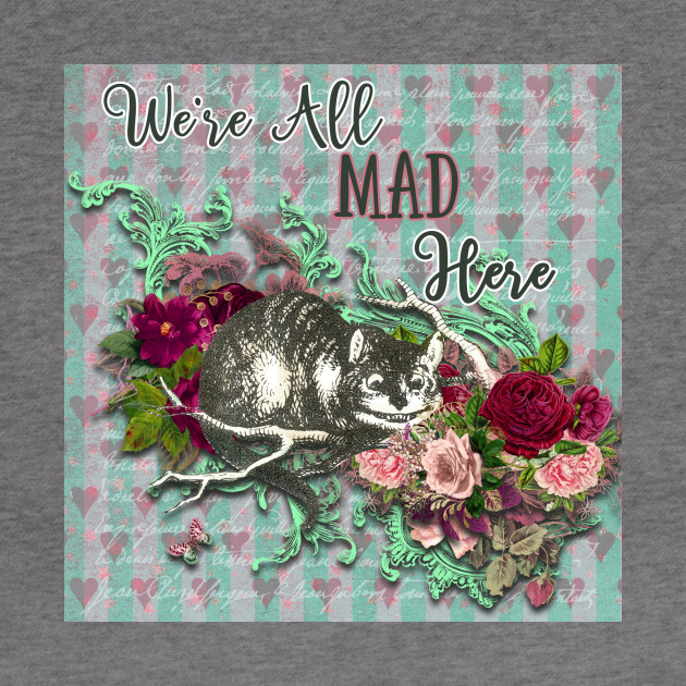 We Re All Mad Here Cheshire Cat Alice In Wonderland Quote Were