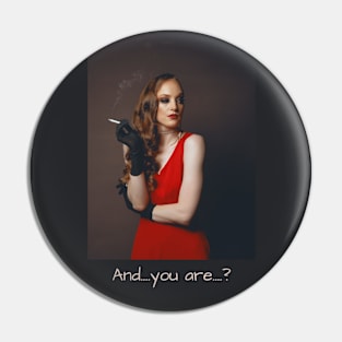 And you are? (Girl in the red dress variation) Pin