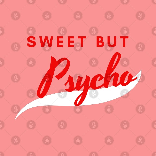 Sweet but Psycho by Lore Vendibles