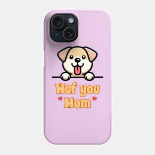 Wuf You Mom - Puppy Love Phone Case