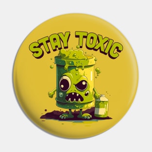 -- Stay Toxic -- Pin