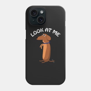 Look At Me Dog Attention Seeker Phone Case