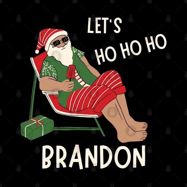 Christmas Let's Go Go Go Brandon Santa Claus Xmas Ho Ho Ho by MalibuSun