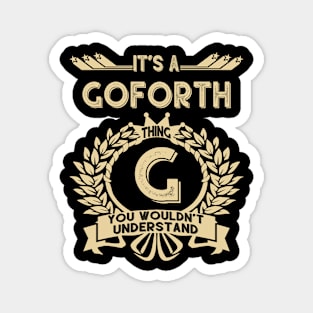 Goforth Name Shirt - It Is A Goforth Thing You Wouldn't Understand Magnet