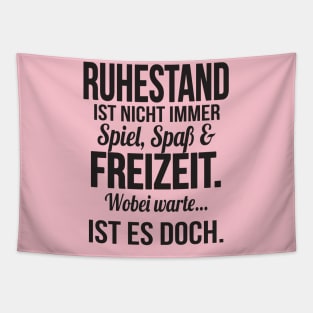 Ruhestand ist spass und freizeit (black) Tapestry