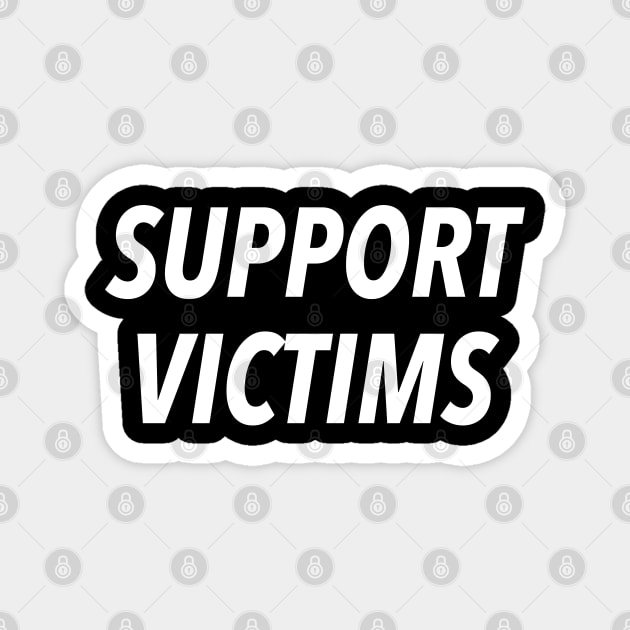 SUPPORT VICTIMS. Magnet by JustSomeThings