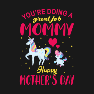 You're doing a great job mommy, Happy Mother's Day T-Shirt