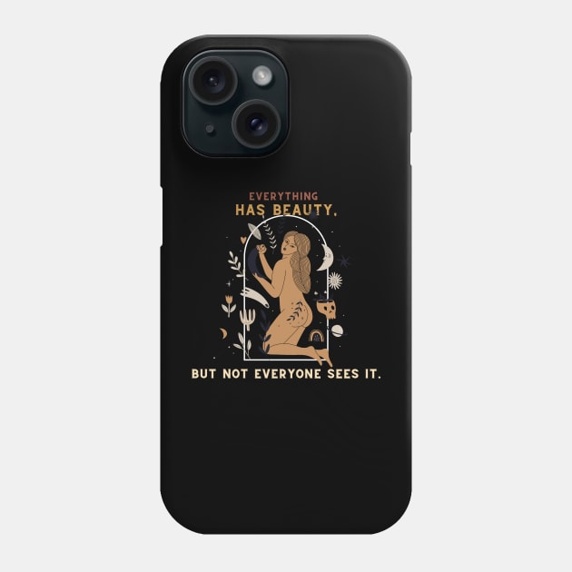 Everything has beauty but not sees it Phone Case by NICHE&NICHE