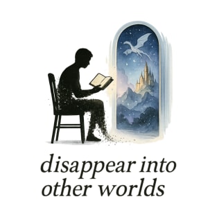 Disappear into other worlds T-Shirt