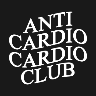Anti Cardio Cardio Club: White Logo (Front + Back Design) T-Shirt