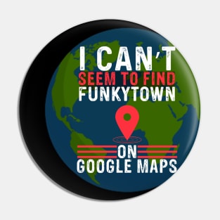 Can’t Find Funkytown Pin