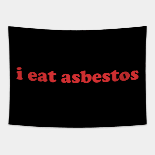 I Eat Asbestos Shirt - Funny Meme Shirt - Sarcastic Shirt - Funny Gift - Funny Saying - Sarcasm T-Shirt Funny Meme Tapestry