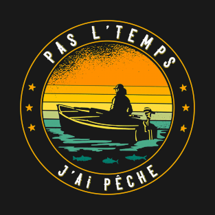 Pas L'Temps J'ai Pêche cadeau pour Hommes T-Shirt