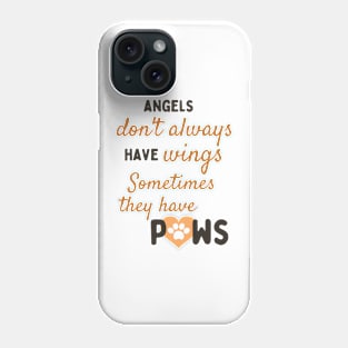 Angels Sometimes Have Paws Pet Quote Phone Case