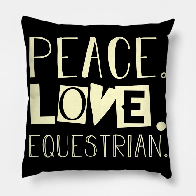 Peace love equestrian. Mom gift . Perfect present for mother dad friend him or her Pillow by SerenityByAlex