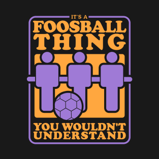 A Foosball Thing Table Football T-Shirt