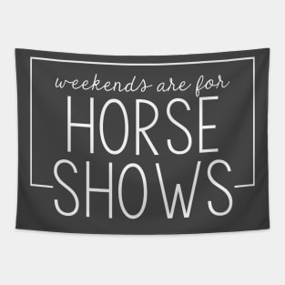 Weekends are for Horse Shows - White Tapestry