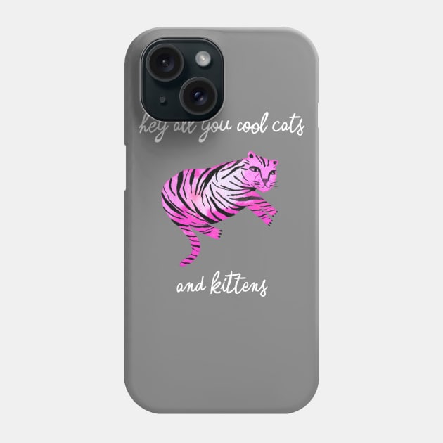 Hey you all cool big cats kittens pink tiger Phone Case by ninoladesign