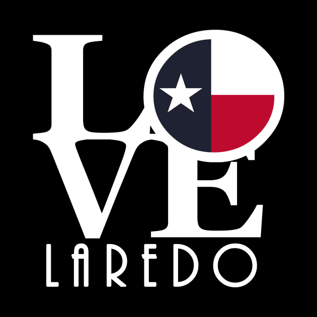 Love Laredo Texas by HometownTexas
