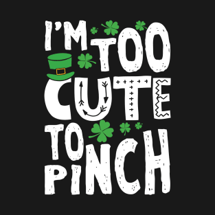 Too Cute To Pinch T-Shirt