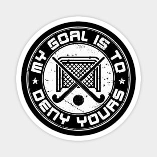 Field Hockey Goalie My Goal Is To Deny Yours Magnet