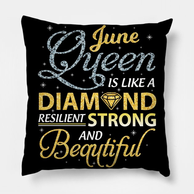 June Queen Resilient Strong And Beautiful Happy Birthday Pillow by joandraelliot