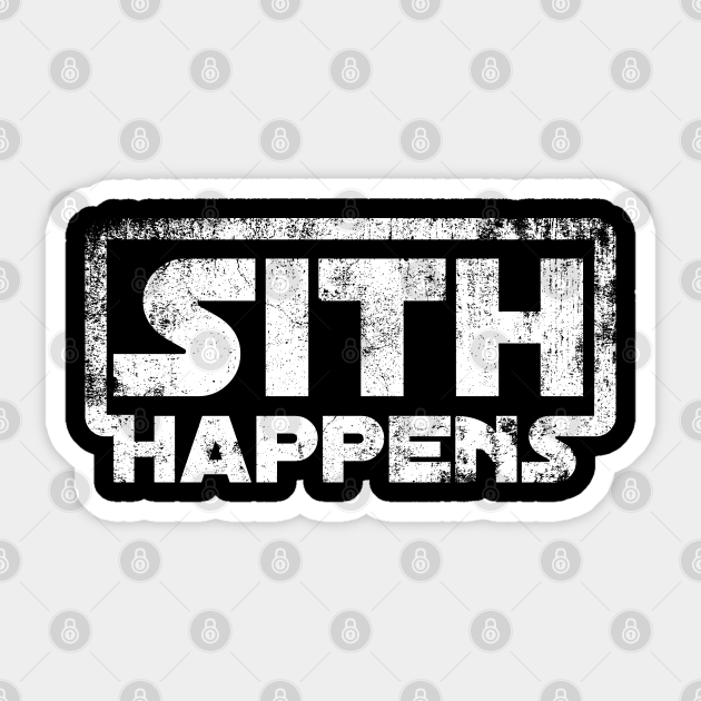 Sith Happens - Sith - Sticker