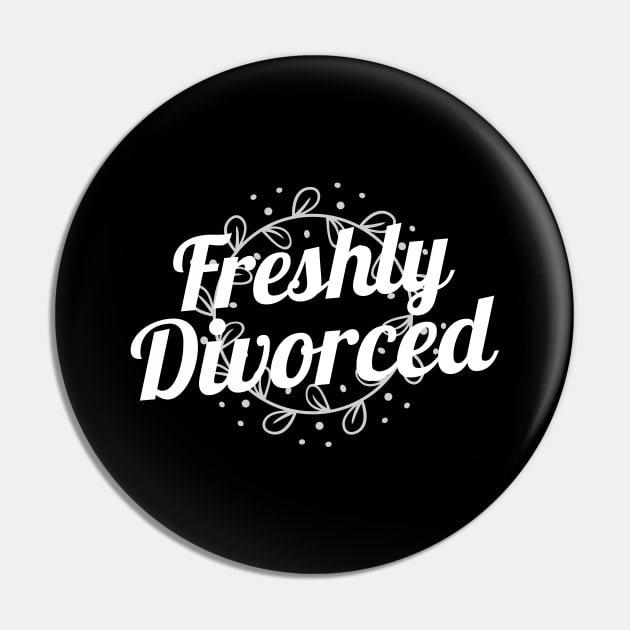 Just Freshly Divorced Divorce Pin by OldCamp