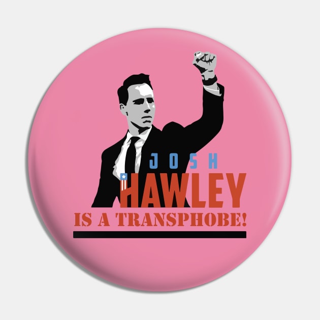 Trevor Project donation - Transphobe Josh Hawley Pin by SlowOctopus