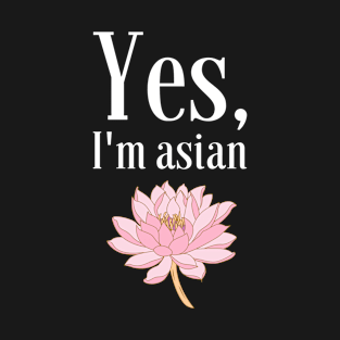 Yes, I'm Asian T-Shirt