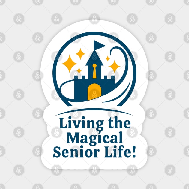 Living The Senior Magical Life Magnet by Disney For Seniors