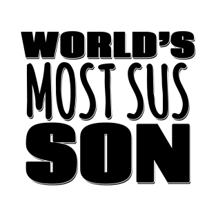 World's Most Sus Son T-Shirt