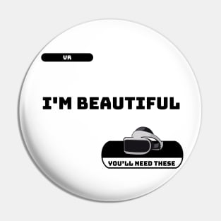 VR Virtual Reality I'M BEAUTIFUL Pin