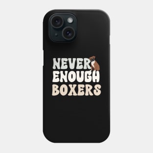 Never Enough Boxers Phone Case