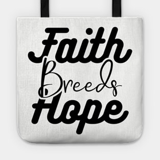 Faith Breeds Hope positive words Tote
