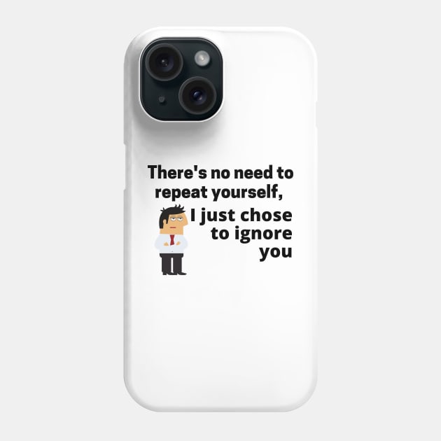 No Need to Repeat Yourself Phone Case by ShopgirlNY