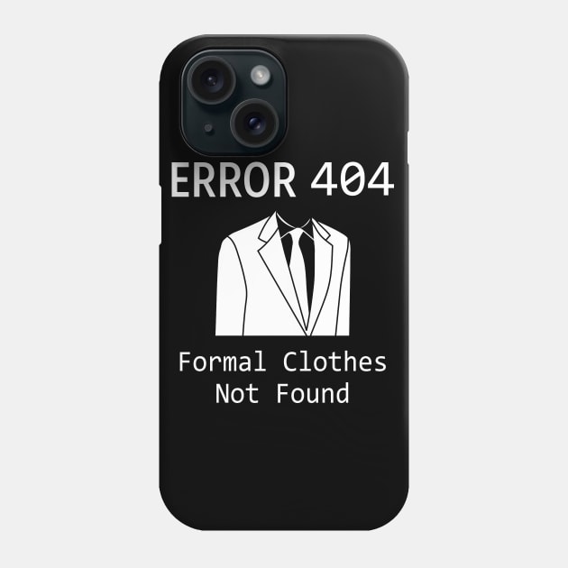 Error 404 Formal Cloths - Funny T Shirts Sayings - Funny T Shirts For Women - SarcasticT Shirts Phone Case by Murder By Text