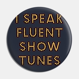 I Speak Fluent Show Tunes Theatre Broadway Lover Nerd Pin