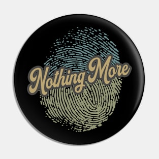 Nothing More Fingerprint Pin