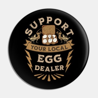 Support Your Local Egg Dealer Pin