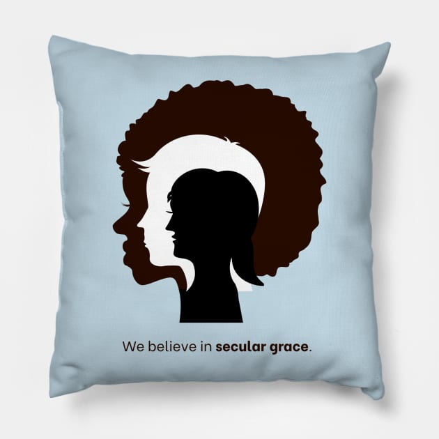 We Believe In Secular Grace Pillow by Graceful Atheist Podcast