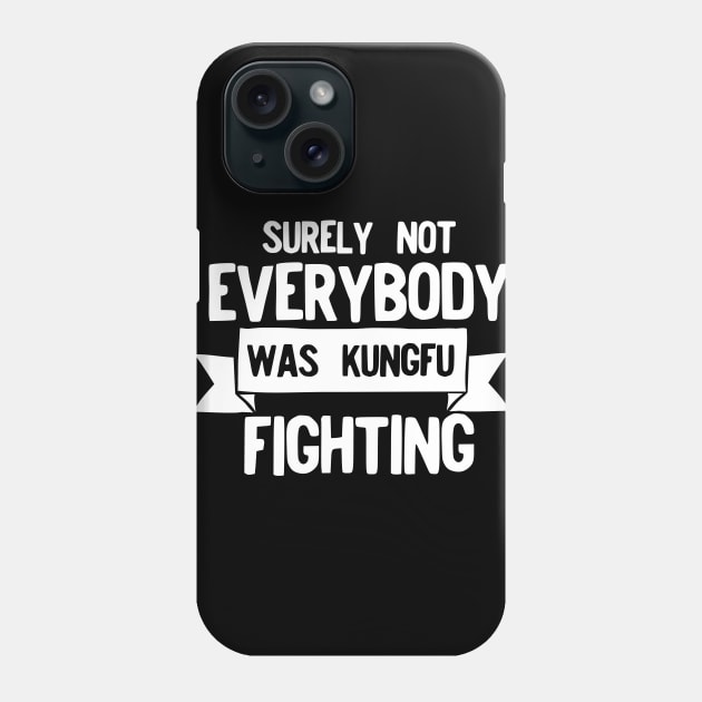 Surely not everybody was kungfu fighting Phone Case by afmr.2007@gmail.com