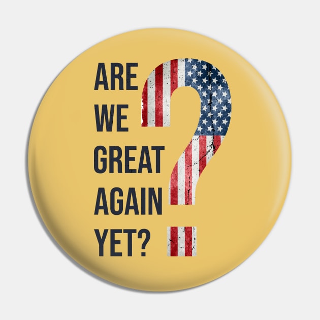 Are We Great Again Yet? Because I Just Feel Embarrassed. It's Been 4 Years. I'm Still Waiting. Pin by VanTees